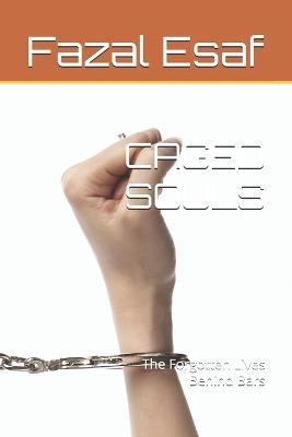Caged Souls: The Forgotten Lives Behind Bars - Fazal Esaf - cover