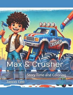 Max & Crusher: Story Time and Coloring - Jason Lee - cover