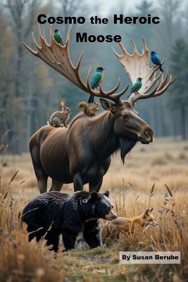 Cosmo, the Heroic Moose - Susan Berube - cover