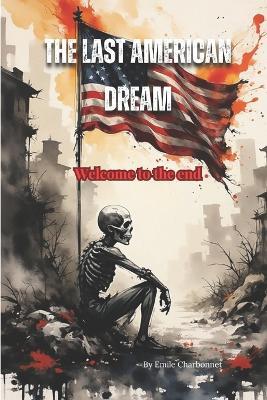 The Last American Dream: Welcome to The End - Emile Charbonnet - cover