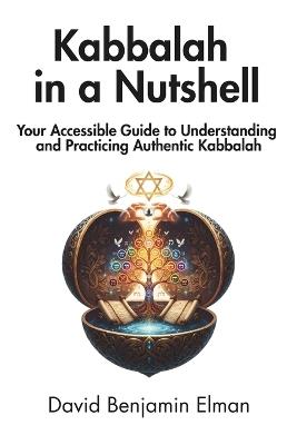Kabbalah in a Nutshell: Your Accessible Guide to Understanding and Practicing Authentic Kabbalah - In A Nutshell Press - cover