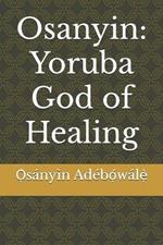 Osanyin: Yoruba God of Healing