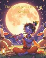 The Courageous Heart of Krishna