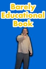 Barely Educational Book