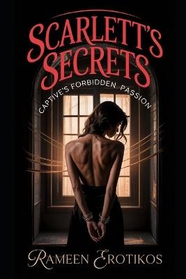 Scarlett's Secrets: Captive's Forbidden Passion - Rameen Erotikos - cover