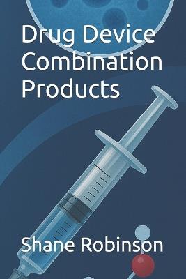 Drug Device Combination Products - Shane Robinson - cover