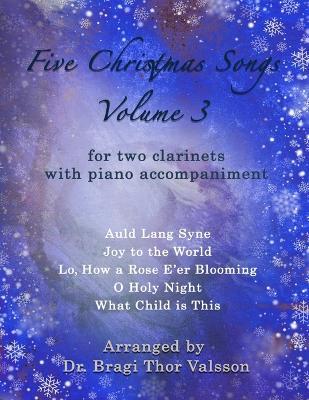 Five Christmas Songs for two Clarinets - volume 3: clarinet duets - Bragi Thor Valsson - cover