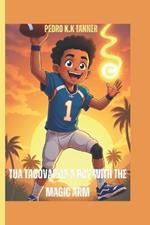 Tua Tagovailoa A Boy with the Magic Arm (A sports biography book for kids): The Samoan Star Who Shines on the Field