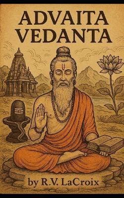 Advaita Vedanta: A Comprehensive Teaching Manual - R V LaCroix - cover