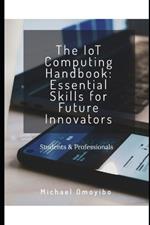 The IoT Computing Handbook: Essential Skills for Future Innovators