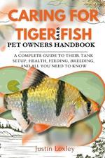 Caring for Tiger Barb Fish Pet Owners Handbook: A Complete Guide to Their Tank Setup, Health, Feeding, Breeding, and All You Need to Know