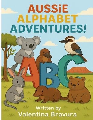 Aussie Alphabet Adventures! - Valentina Bravura - cover