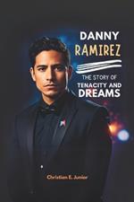 Danny Ramirez: The Story of Tenacity and Dreams: Inside the Journey of a Hollywood Star - From High-Flying Roles to Global Fame
