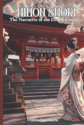 Nihon Shoki: The Narrative of the Divine Empire - Carmellini Duarte - cover