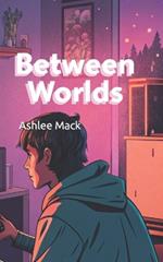 Between Worlds: A Gamer's Odyssey