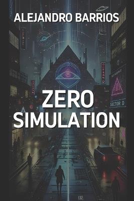 Zero Simulation: The code is broken. The soul is waking up. - Alejandro Barrios Silveira - cover