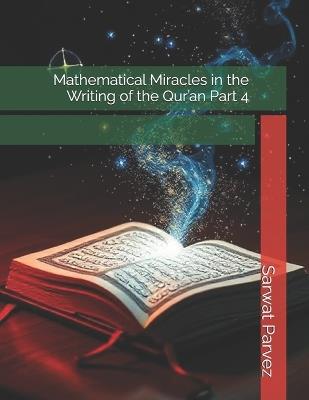 Mathematical Miracles in the Writing of the Qur'an Part 4 - Sarwat Parvez - cover