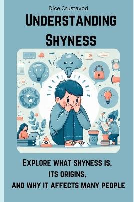 Understanding Shyness: Explore what shyness is, its origins, and why it affects many people - Dice Crustavod - cover