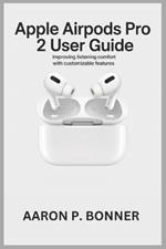Apple Airpods Pro 2 User Guide: Improving Listening Comfort with Customizable Features