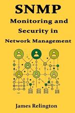 SNMP: Monitoring and Security in Network Management