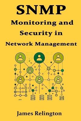 SNMP: Monitoring and Security in Network Management - James Relington - cover