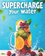 Supercharge your water: Detoxify, Energize, and Transform Your Health Ayurvedic Herb