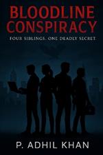 Bloodline Conspiracy: Four Siblings, One Deadly Secret: A Thrilling Escape Through a Web of Trust, Betrayal, and Hidden Ties