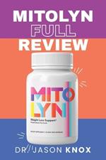Mitolyn Full Review: Discover the Science Benefits and Real-Life Success Stories Behind the Revolutionary Weight Loss Supplement