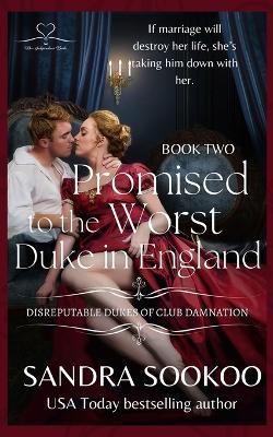 Promised to the Worst Duke in England: a steamy dark Regency romance - Sandra Sookoo - cover