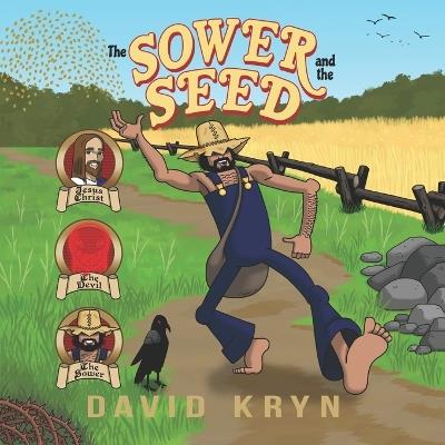 The Sower and the Seed: The Wheat and the Tares - David Kryn - cover