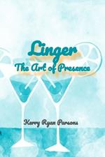 Linger: The Art of Presence