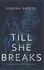 Till She Breaks: A Dark High School Romance: Part 1