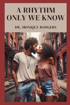 A Rhythm Only We Know - Monique Rodgers - cover