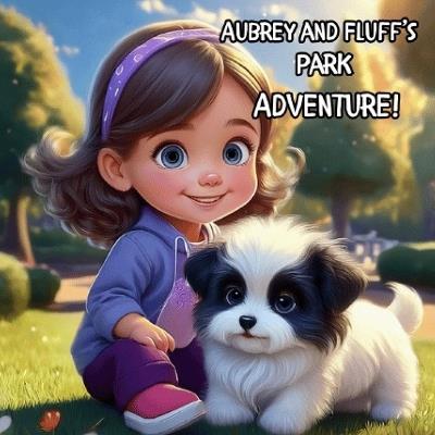Aubrey and Fluff's Park Adventure! - Ambry Shaffer - cover