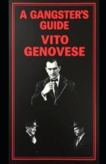 A Gangsters Guide: Vito Genovese