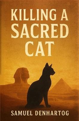 Killing A Sacred Cat - Samuel Denhartog - cover