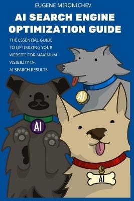 AI Search Engine Optimization Guide: The Essential Guide to Optimizing Your Website for Maximum Visibility in AI Search Results - Eugene Mironichev - cover