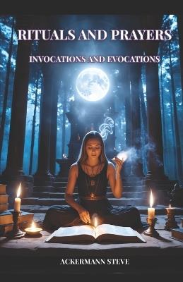 Rituals and Prayers of Invocation and Evocation - Ackermann Steve - cover