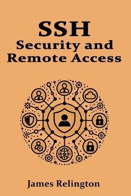 SSH: Security and Remote Acces - James Relington - cover