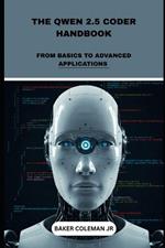 The Qwen 2.5 Coder Handbook: From Basics To Advanced Applications
