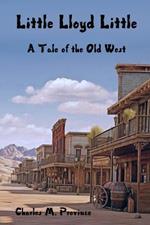Little Lloyd Little: A Tale of the Old West
