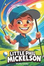 Little Phil Mickelson: The Lefty Who Became a Legend