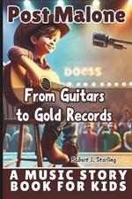 Post Malone: From Guitars to Gold Records - A Music Story Book for Kids