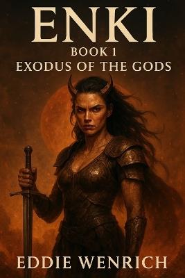 Enki: Book 1 Exodus Of The Gods: The War For Earth Begins - Eddie Wenrich - cover