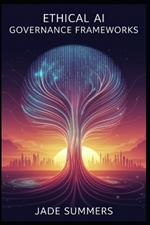 Ethical AI Governance Frameworks
