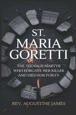 St. Maria Goretti: The Teenage Martyr Who Forgave Her Killer and Died for Purity