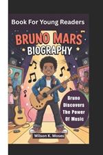 Bruno Mars Biography: Bruno Discovers The Power Of Music ( Book For Young Readers)