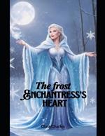 The Frost Enchantress's Heart