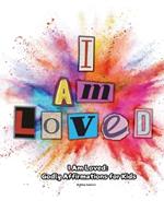 I Am Loved: Godly Affirmations for Kids
