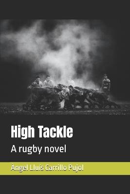 High Tackle: A rugby novel - Àngel Lluís Carrillo Pujol - cover